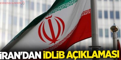 İran'dan İdlib açıklaması