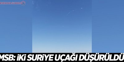 MSB: İki Suriye uçağı düşürüldü