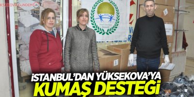 İstanbul’dan Yüksekova’ya kumaş desteği