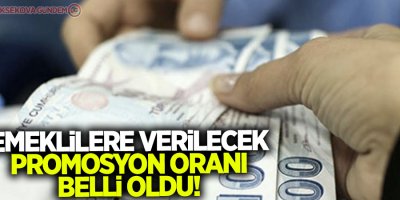 Emeklilere verilecek promosyon oranı belli oldu!