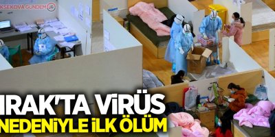 Irak'ta virüs nedeniyle ilk ölüm