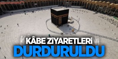 Kâbe ziyaretleri durduruldu