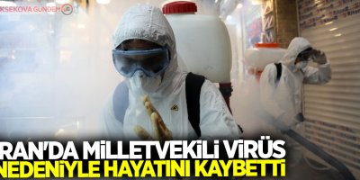 İran'da milletvekili virüs nedeniyle öldü