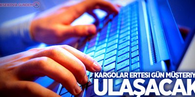 Kargolar ertesi gün müşteriye ulaşacak