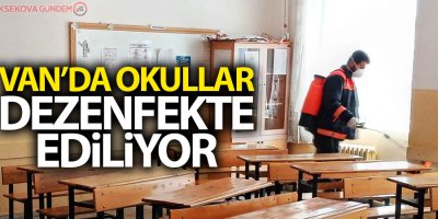 Van'da okullar dezenfekte ediliyor