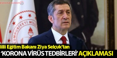 Milli Eğitim Bakanı Selçuk'tan ‘korona virüs tedbirleri’ açıklaması