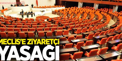 Meclis'e ziyaretçi yasağı