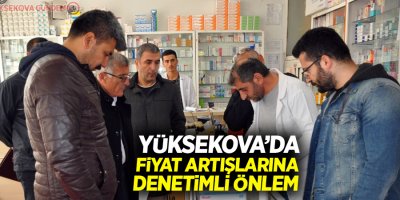 Yüksekova'da fiyat artışlarına denetimli önlem