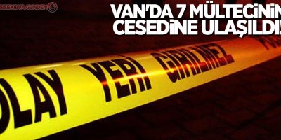 Van'da 7 mültecinin cesedine ulaşıldı!