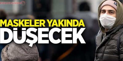 Maskeler yakında düşecek