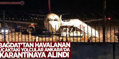 Bağdat'tan havalanan uçaktaki yolcular Ankara'da karantinaya alındı
