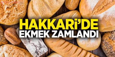 Hakkari'de Ekmeğe zam yapıldı