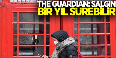 The Guardian: İngiltere'nin yüzde 80'ine virüs bulaşacak, salgın bir yıl sürebilir