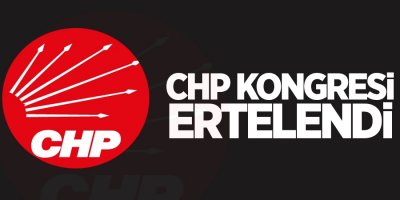 CHP kongresi ertelendi