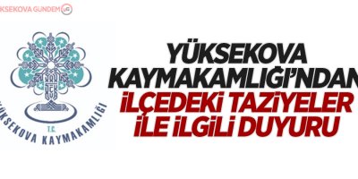 Yüksekova Kaymakamlığı'ndan taziyeler ile ilgili duyuru