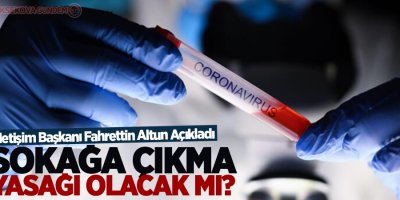 Bakan Altun'dan 'sokağa çıkma yasağı' açıklaması