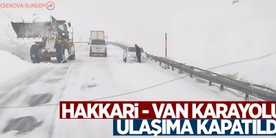 Van-Hakkari yolunda geçişe izin yok!