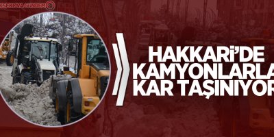Hakkari’de kamyonlarla kar taşınıyor