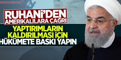 Ruhani’den Amerikalılara çağrı: Yaptırımların kaldırılması için hükümete baskı yapın