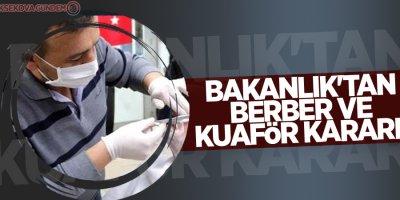 Bakanlık'tan berber ve kuaför kararı!