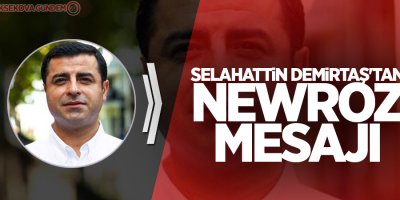 Selahattin Demirtaş'tan Newroz mesajı