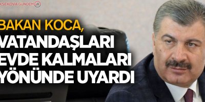 Bakan Koca, vatandaşları uyardı!