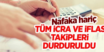Nafaka hariç tüm icra ve iflas takipleri durduruldu