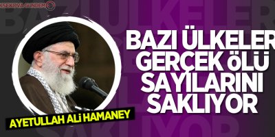 İran'ın ruhani lideri Hamaney: Bazı ülkeler gerçek ölü sayılarını saklıyor