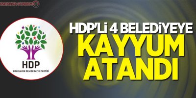 HDP'li 4 belediyeye kayyum atandı
