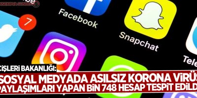 İçişleri Bakanlığı: 'Sosyal medyada asılsız korona virüs paylaşımları yapan bin 748 hesap tespit edildi'