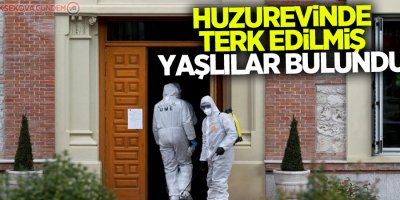 Huzurevinde terk edilmiş yaşlılar bulundu