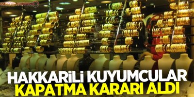 Hakkarili kuyumcular kapatma kararı aldı