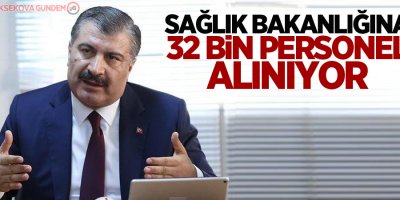 Sağlık Bakanlığına 32 bin personel alınıyor