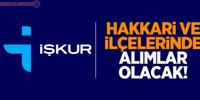 Yüksekova'da İŞ-KUR üzerinden personel alımları olacak