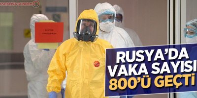 Rusya’da vaka sayısı 800’ü geçti