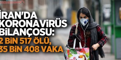 İran'da korona virüs bilançosu: 2 bin 517 ölü, 35 bin 408 vaka