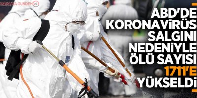 ABD'de korona virüs salgını nedeniyle ölü sayısı bin 711'e yükseldi