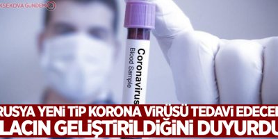 Rusya yeni tip korona virüsü tedavi edecek ilacın geliştirildiğini duyurdu