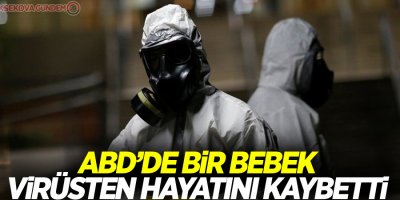 ABD'de bir bebek virüsten hayatını kaybetti