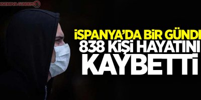 İspanya'da ölü sayısı 6 bini geçti: Bir günde 838 kişi öldü