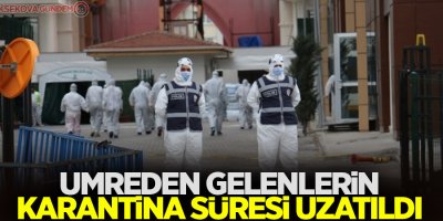 Umreden gelenlerin karantina süresi uzatıldı