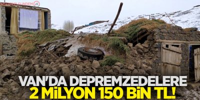 Van'da depremzedelere 2 milyon 150 bin TL!