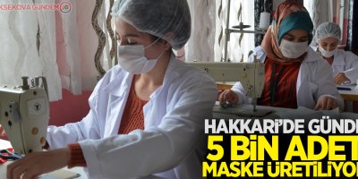 Hakkari’de günde 5 bin adet maske üretiliyor
