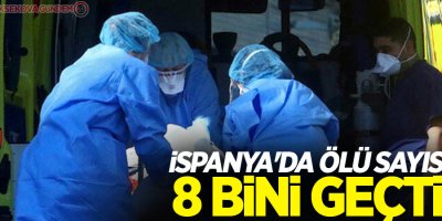 İspanya'da ölü sayısı 8 bini geçti