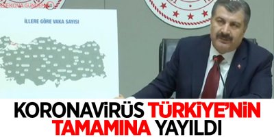 Bakan Koca:'Bütün illerimizde koronavirüs vakası görüldü'