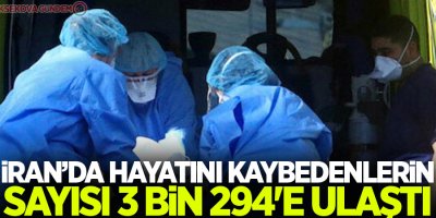 İran'da Covid-19 salgınında ölü sayısı 3 bin 294'e ulaştı