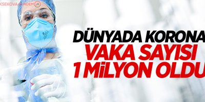 Dünyada korona vaka sayısı 1 milyona yükseldi