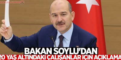 Bakan Soylu'dan 20 yaş altındaki çalışanlar için açıklama!