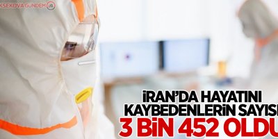 İran'da korona virüsünden ölenlerin sayısı 3 bin 452'ye yükseldi