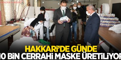Hakkari’de günde 10 bin cerrahi maske üretiliyor